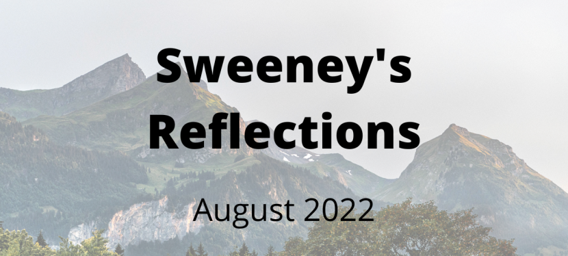 Sweeney’s Reflections – August 2022